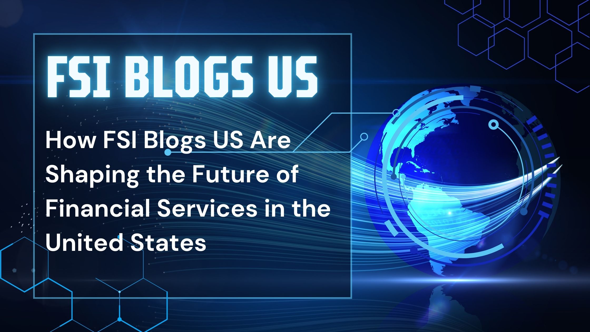 FSI Blogs US: A Simple Guide to Understanding Its Purpose and Value